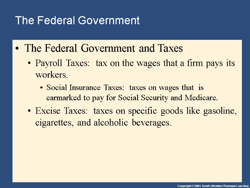 The Federal Government  The Federal Government and Taxes  Payroll Taxes:  tax